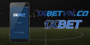 Tải app 1xBet giải trí cá cược trên điện thoại của bạn